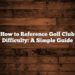 How to Reference Golf Club Difficulty: A Simple Guide