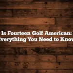 Is Fourteen Golf American: Everything You Need to Know