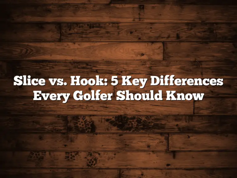 Slice Vs. Hook: 5 Key Differences Every Golfer Should Know