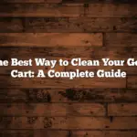 The Best Way to Clean Your Golf Cart: A Complete Guide