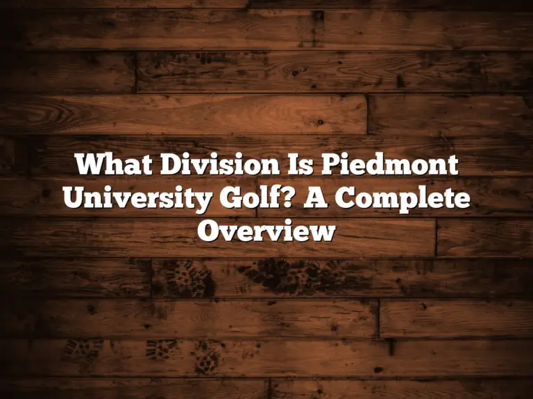 What Division Is Piedmont University Golf? A Complete Overview