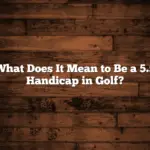 What Does It Mean to Be a 5.5 Handicap in Golf?