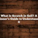 What Is Scratch in Golf? A Beginner’s Guide to Understanding It