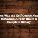 When Was the Golf Course Next to McCarran Airport Built? A Complete History