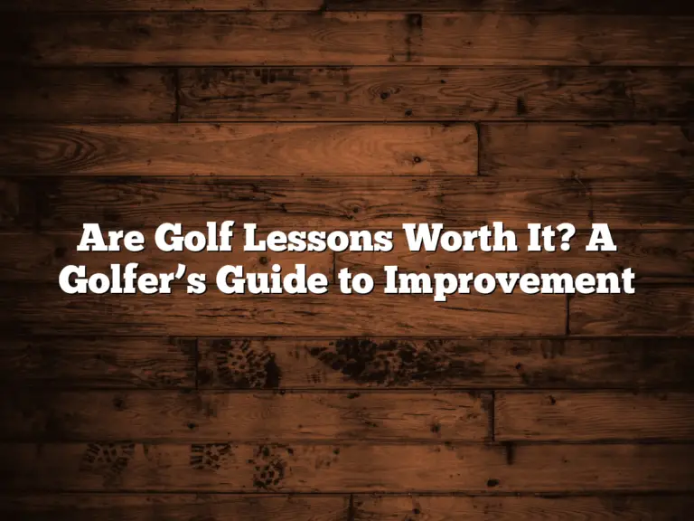 Are Golf Lessons Worth It? A Golfer’s Guide To Improvement