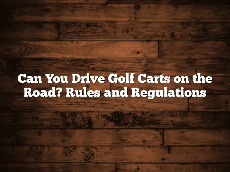 Can You Drive Golf Carts On The Road? Rules And Regulations