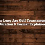 How Long Are Golf Tournaments? Duration & Format Explained