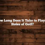 How Long Does It Take to Play 18 Holes of Golf?