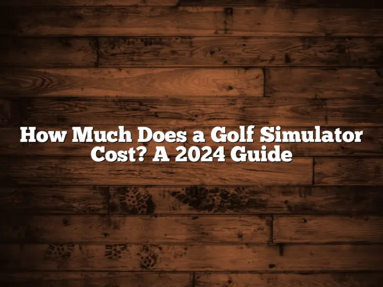 How Much Does A Golf Simulator Cost? A 2024 Guide