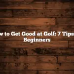 How to Get Good at Golf: 7 Tips for Beginners