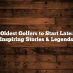 Oldest Golfers to Start Late: Inspiring Stories & Legends