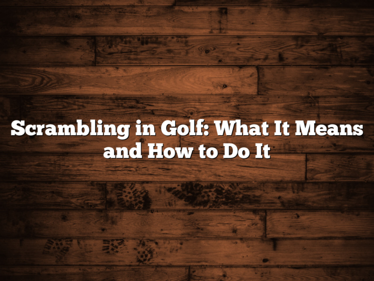 Scrambling In Golf: What It Means And How To Do It