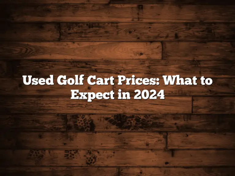 Used Golf Cart Prices: What To Expect In 2024