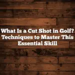 What Is a Cut Shot in Golf? Techniques to Master This Essential Skill