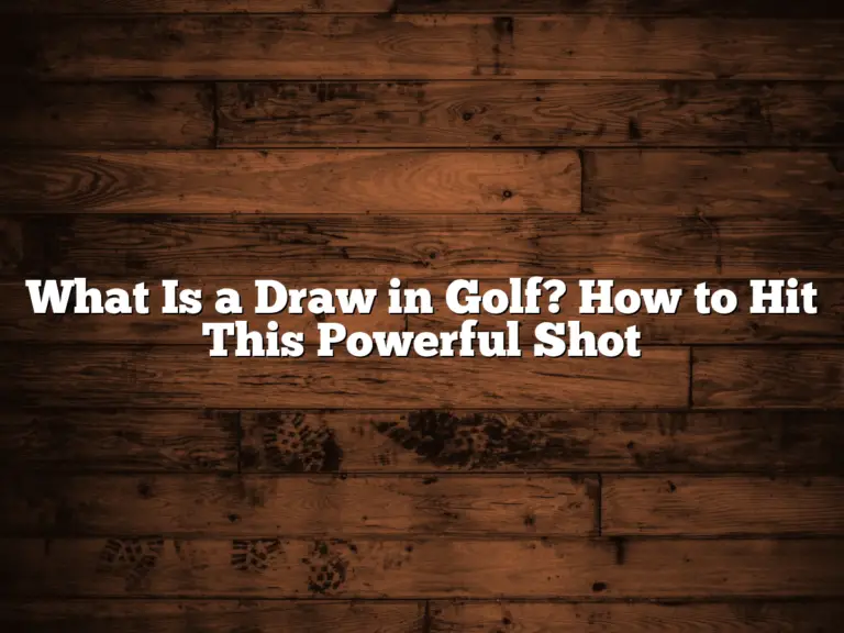 What Is A Draw In Golf? How To Hit This Powerful Shot