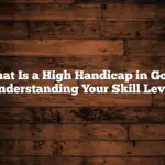 What Is a High Handicap in Golf? Understanding Your Skill Level