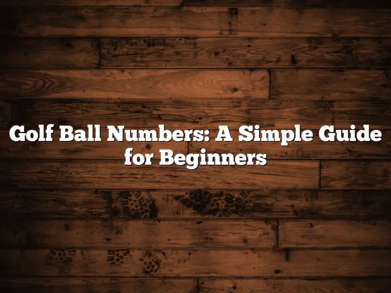 Golf Ball Numbers: A Simple Guide For Beginners