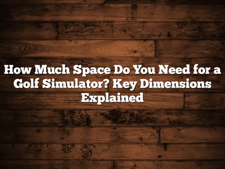 How Much Space Do You Need For A Golf Simulator? Key Dimensions Explained