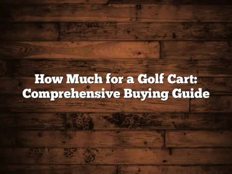 How Much For A Golf Cart: Comprehensive Buying Guide