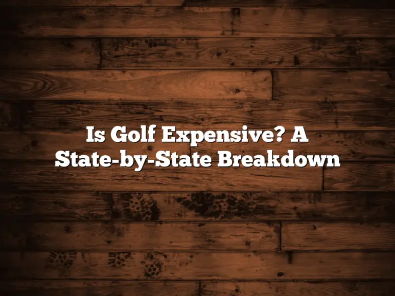 Is Golf Expensive? A State-By-State Breakdown