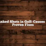 Shanked Shots in Golf: Causes and Proven Fixes