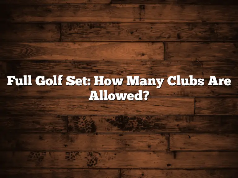 Full Golf Set: How Many Clubs Are Allowed?