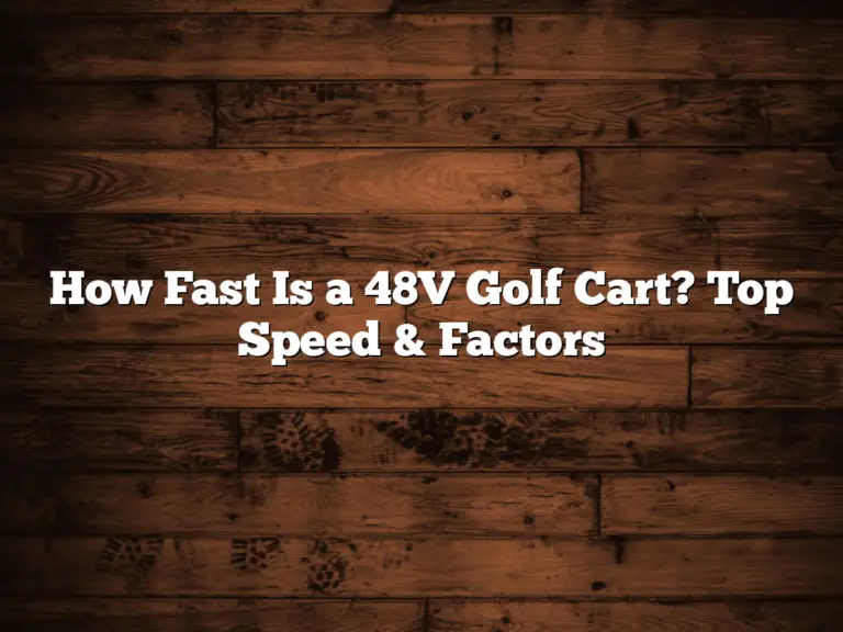 How Fast Is A 48V Golf Cart? Top Speed &Amp; Factors