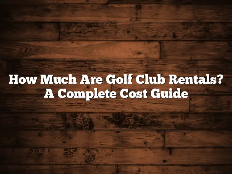 How Much Are Golf Club Rentals? A Complete Cost Guide