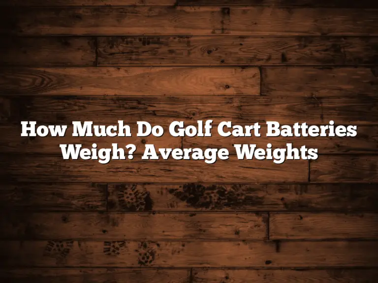 How Much Do Golf Cart Batteries Weigh? Average Weights