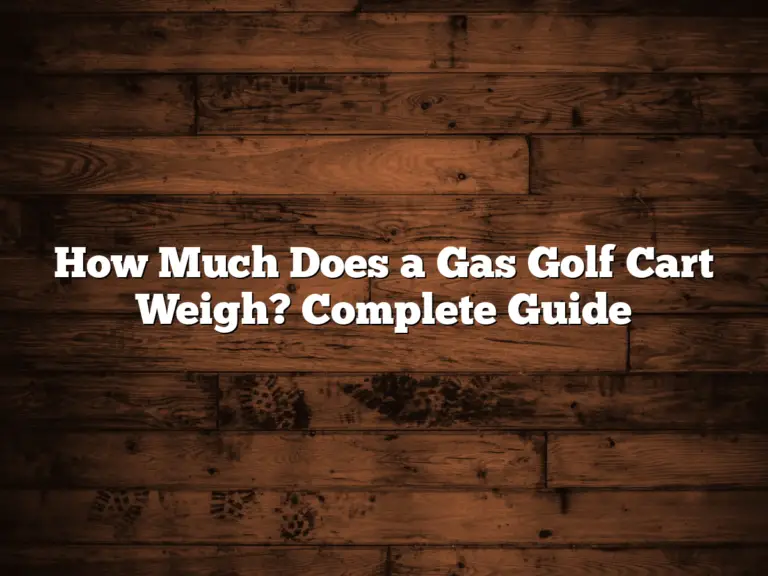 How Much Does A Gas Golf Cart Weigh? Complete Guide