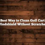 Best Way to Clean Golf Cart Windshield Without Scratches