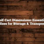 Golf Cart Dimensions: Essential Sizes for Storage & Transport