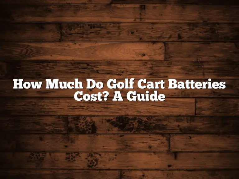 How Much Do Golf Cart Batteries Cost? A Guide
