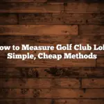 How to Measure Golf Club Loft: Simple, Cheap Methods