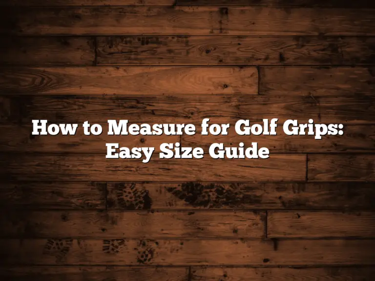 How To Measure For Golf Grips: Easy Size Guide