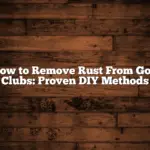 How to Remove Rust From Golf Clubs: Proven DIY Methods