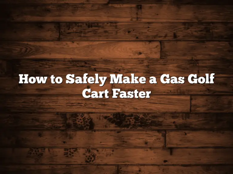 How To Safely Make A Gas Golf Cart Faster