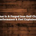 What Is A Forged Iron Golf Club: Performance & Feel Explained