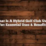 What Is A Hybrid Golf Club Used For: Essential Uses & Benefits
