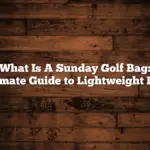 What Is A Sunday Golf Bag: Ultimate Guide to Lightweight Play