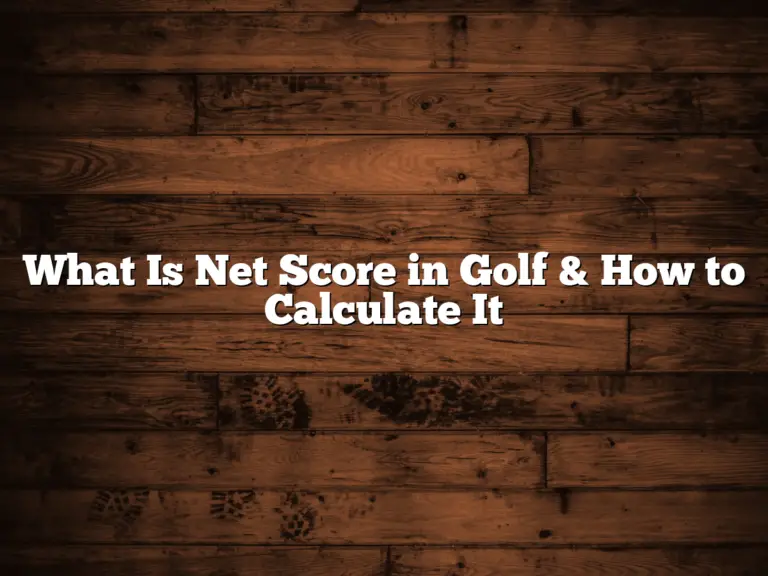 What Is Net Score In Golf &Amp;Amp; How To Calculate It