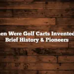 When Were Golf Carts Invented: A Brief History & Pioneers