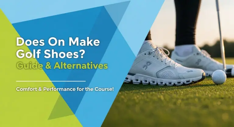 Does On Make Golf Shoes? [Year] Guide &Amp; Alternatives
