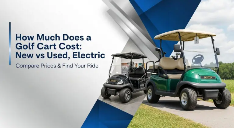 How Much Does A Golf Cart Cost [Year]: New Vs Used, Electric