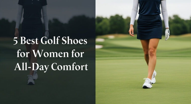 5 Best Golf Shoes For Women For All-Day Comfort [Year]