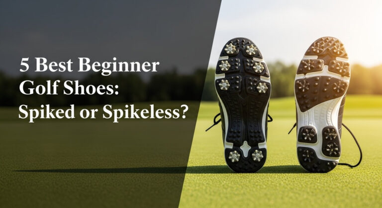 5 Best Beginner Golf Shoes: Spiked Or Spikeless In [Year]?