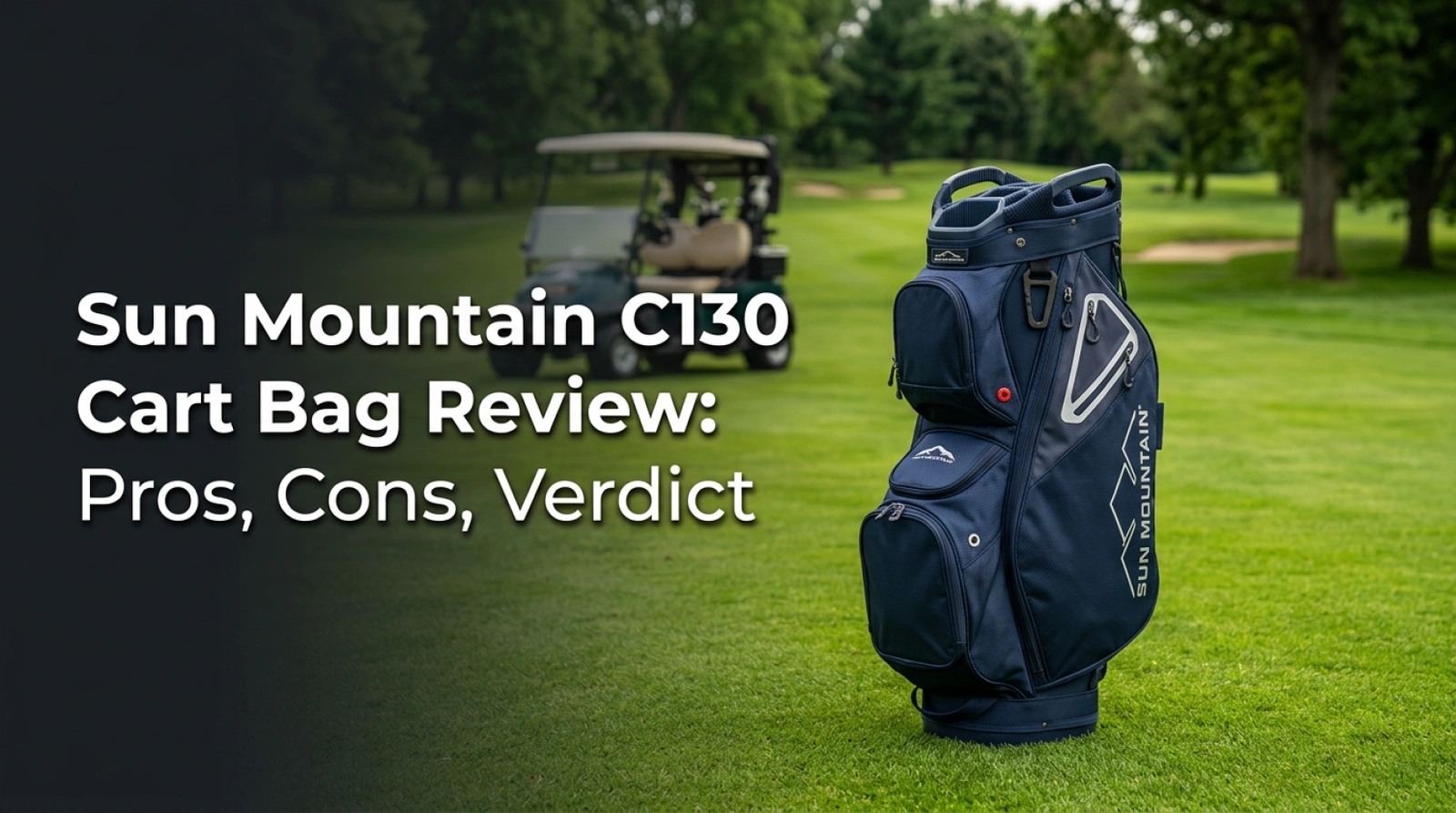 Sun Mountain C130 Cart Bag Review: Pros, Cons, Verdict
