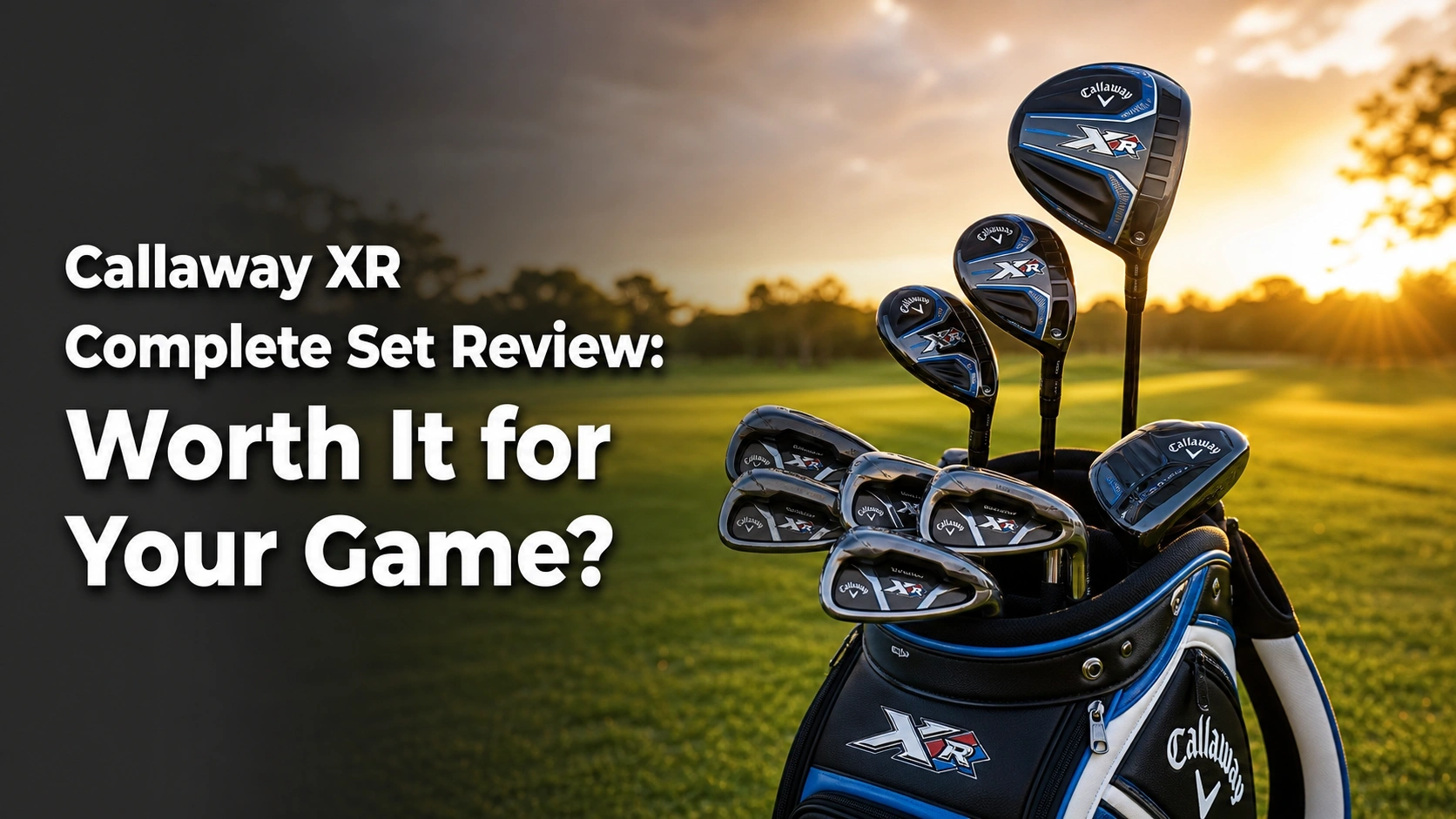 Callaway XR Complete Set Review: Worth It For Your Game?